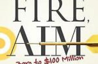 Ready, Fire, Aim: Zero to $100 Million in No Time Flat by Michael Masterson…