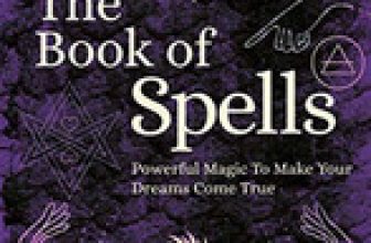 The Book of Spells: Powerful Magic to Make Your Dreams Come T… by Ball, Pamela