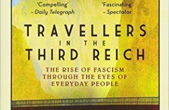 Travellers in the Third Reich: The Rise of Fascism Through the  .9781783963812