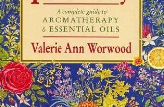 The Fragrant Pharmacy By Valerie Ann Worwood