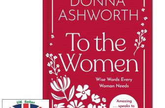 TO THE WOMEN Donna Ashworth HARDCOVER *BRAND NEW*