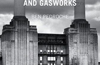 London’s Lost Power Stations and Gasworks-Ben Pedroche