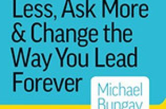The Coaching Habit: Say Less, Ask M…, Bungay, Michael