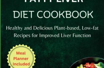 Fatty Liver Diet: Guide And Healthy Recipes To Help Lose Weight And Reverse Fat
