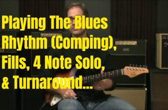 Playing The Blues – Rhythm (Comping), Fills, Lead, Turnaround All Together (4 Note Solo)