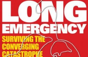 The Long Emergency: Surviving the Converging Catastrophes of the 21st Century B