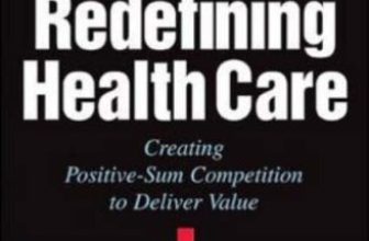 Redefining Health Care: Creating Value-based Competition on Resu