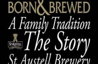 Cornish Born & Brewed – A Family Tradition: The Story of St Austell Brewery 185