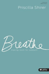 Breathe Bible Study by Priscilla Shirer