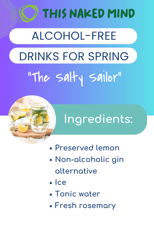 How to Make Alcohol-Free Drinks for Spring - Copyright © 2025 This Naked Mind. This material is original content and is protected by international copyright laws. Unauthorized reproduction or distribution of this content will be met with legal action. - Ingredient List for The Salty Sailor