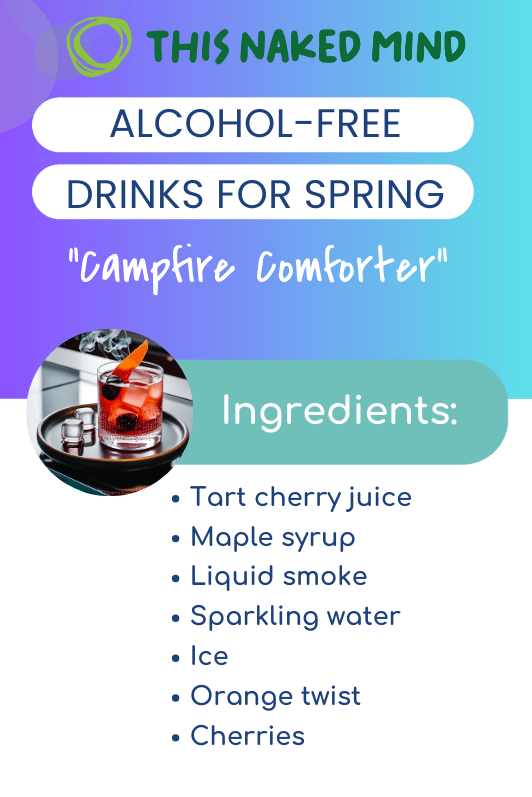 How to Make Alcohol-Free Drinks for Spring - Copyright © 2025 This Naked Mind. This material is original content and is protected by international copyright laws. Unauthorized reproduction or distribution of this content will be met with legal action. Ingredient list for Campfire Comforter