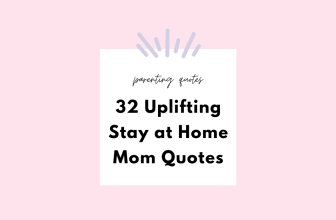 32 Uplifting Stay At Home Mom Quotes