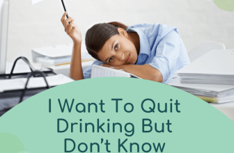 I Want To Quit Drinking But Don’t Know Where To Start