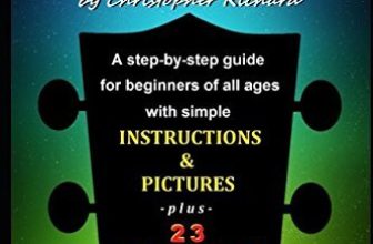 The Easy Way To Learn How To Play The Ukulele A step-by-step guide for beginn…
