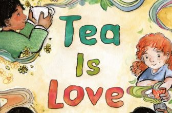 Tea Is Love by Adib Khorram and Hanna Cha