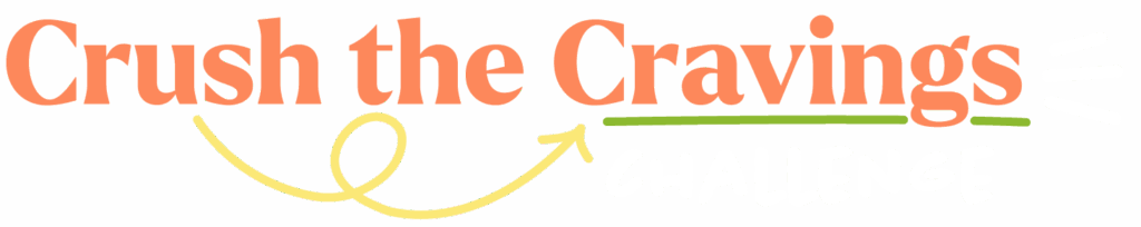 Orange text reading Crush the Cravings with a looping yellow arrow pointing from crush to cravings. Cravings is underlined in green