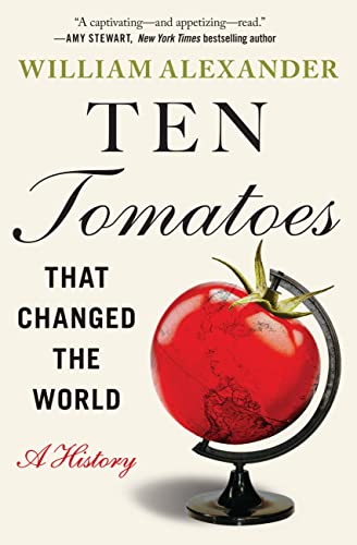 Ten Tomatoes That Changed the World by William Alexander