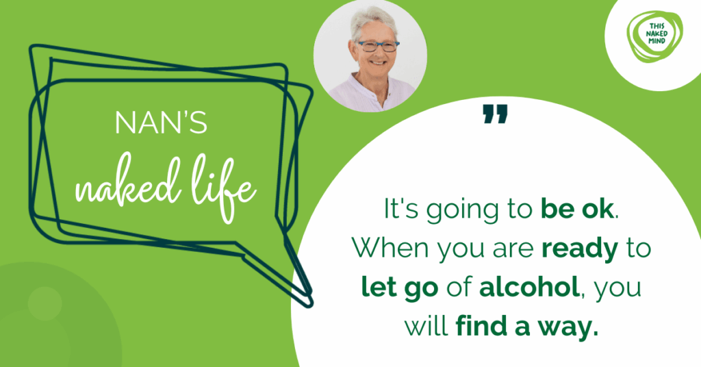 Nan’s Naked Life quote image—Nan smiling headshot, TNM logo, and text: “It’s going to be ok. When you are ready to let go of alcohol, you will find a way,” encouraging limiting wine drinking.