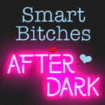Smart Bitches in a blue typewriter font, and After Dark lit up like hot pink neon