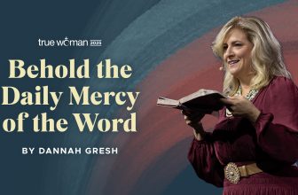 Behold the Daily Mercy of the Word | Revive Our Hearts Episode