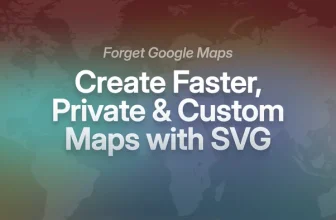 Forget Google Maps. Create Faster, Private & Custom Maps with SVG