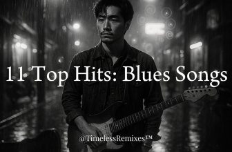 11 TOP HITS: BLUES SONGS – 11 Ca Khúc Blues Rock Ballad Bất Hủ Hay Nhất | RAYN – TimelessRemixes