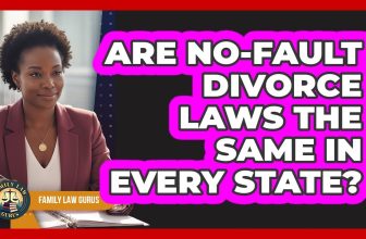 Are No-fault Divorce Laws The Same In Every State? – Family Law Gurus