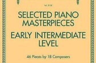 Selected Piano Masterpieces – Early Intermediate: 46 Pieces by 18 Composers …