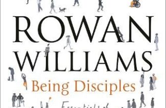 Being Disciples: Essentials of the Christian life by Rowan Williams Book The