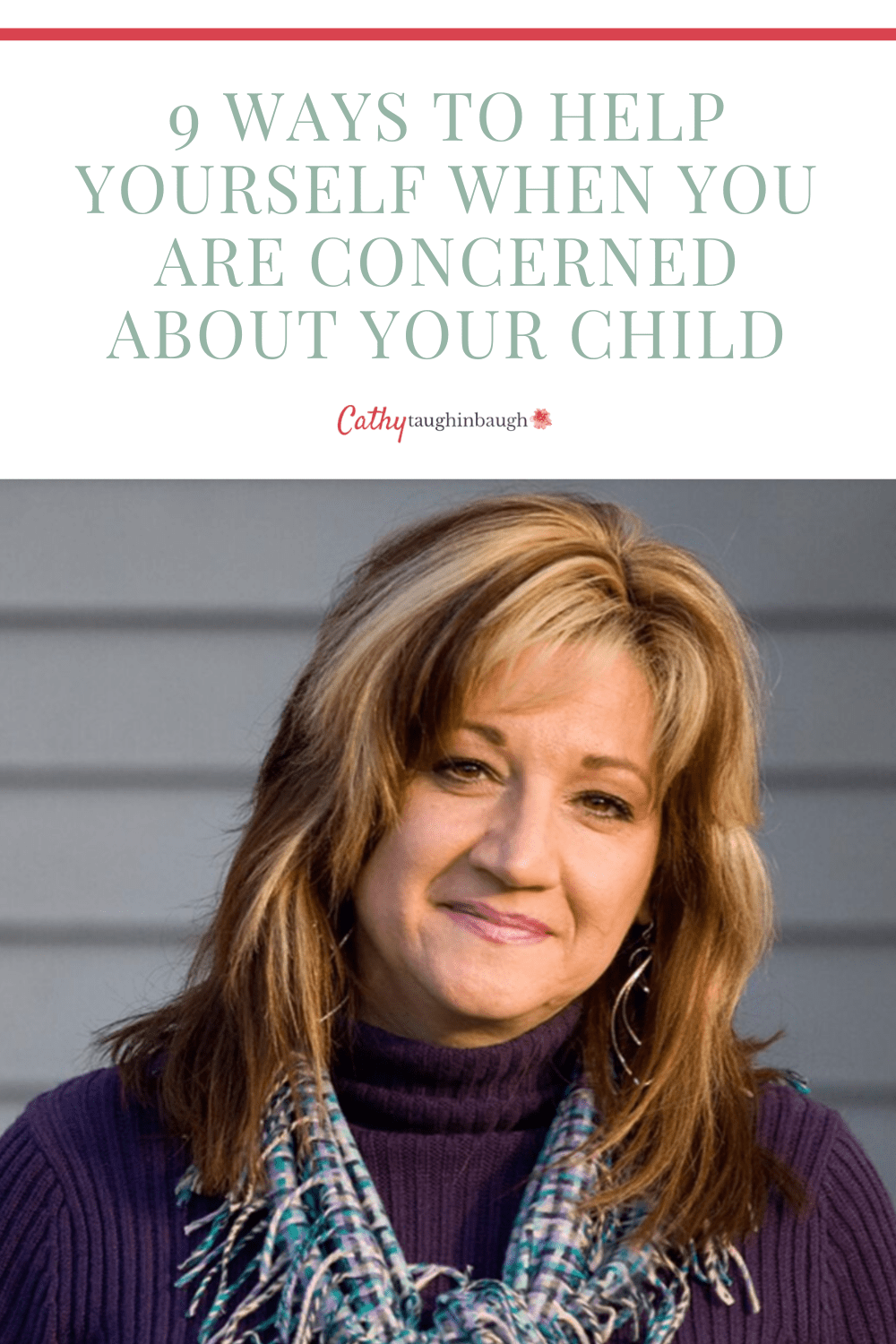 9 Ways To Help Yourself When You Are Concerned About Your Child