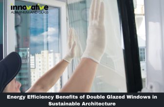 Energy Efficiency Benefits of Double Glazed Windows in Sustainable Architecture