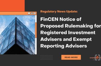Regulatory News Update: FinCEN Notice of Proposed Rulemaking for Registered Investment Advisers and Exempt Reporting Advisers