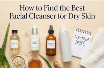 How to Find the Best Facial Cleanser for Dry Skin | Style Vanity