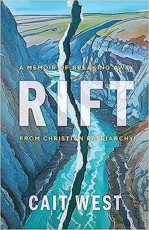 Rift: A Memoir of Breaking Away From Christian Patriarchy by Cait West book cover
