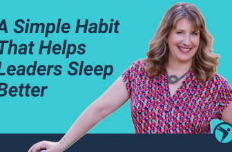 The Simple Habit That Helps Leaders Sleep Better