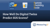 How Well Do Digital Twins Predict SUS Scores? – MeasuringU