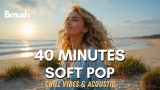 Soft Pop & Stress Relief | 40 Minutes Relaxing | BMush Indie Melodies