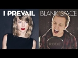 I Prevail – Blank Space (Taylor Swift Cover) – Punk Goes Pop Vol. 6