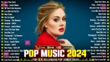 Adele, The Weeknd, Bruno Mars, Rihanna, Sia, Adele, Ed Sheeran, Dua Lipa 🎶 Billboard Pop Songs 2024