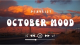 October Mood 💟 Pop chill vibe playlist that help you relax your mind ~ English songs chill music mix