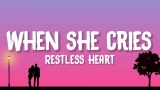 Restless Heart – When She Cries (Lyrics)