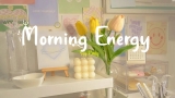 [Playlist] Morning Energy🌟Chill songs to make you feel so good – morning music for positive energy