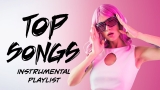 Top Songs – Best Pop Music – Instrumental Playlist 2023