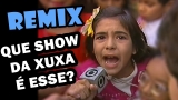 QUE SHOW DA XUXA É ESSE? Remix do meme da menina revoltada