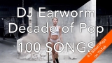 DECADE OF POP • 100 Song Mashup | DJ Earworm (aka “Celebrate the Good Times” )