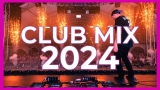 Club Mix 2024 – Mashup & Remixes Of Popular Songs 2024 | Dj Party Music Remix 2023 🔥