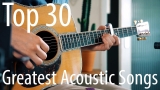 TOP 30 songs for ACOUSTIC guitar!