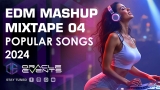 EDM Mashup Mixtape 04 | Popular Songs | Best Mashups & Remixes 2024