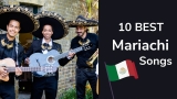 Top 10 Most Popular Mariachi Songs