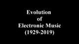 Evolution of Electronic Music (1929 – 2019)